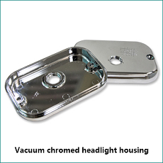 Vacuum chromed headlight housing